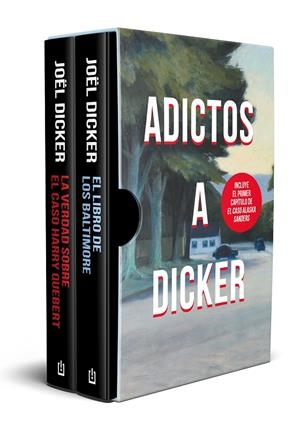 ESTUCHE ADICTOS A DICKER (EL LIBRO DE LOS BALTIMORE Y LA VERDAD SOBRE EL CASO HARRY QUEBERT) | 9788466363945 | DICKER, JOËL