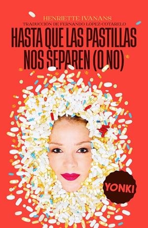 HASTA QUE LAS PASTILLAS NOS SEPAREN (O NO) | 9788412506341 | IVANANS, HENRIETTE