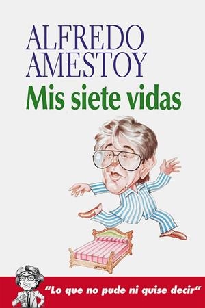 MIS SIETE VIDAS | 9788412558616 | AMESTOY EGUIGUREN, ALFREDO