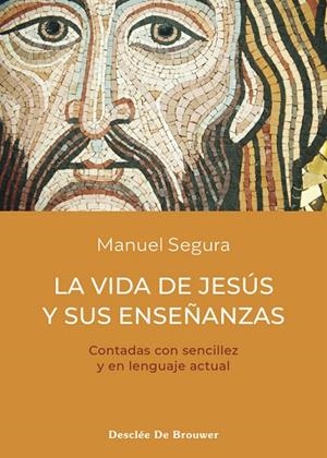 VIDA DE JESUS Y SUS ENSEÑANZAS, LA | 9788433031815 | SEGURA MORALES, MANUEL
