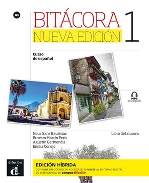 BITACORA NUEVA EDICION 1. ED.HIBRIDA LIBRO DEL ALUMNO | 9788419236005 | SANS BAULENAS, NEUS / MARTIN PERIS, ERNESTO / GARMENDIA, AGUSTIN / CONEJO, EMILIA