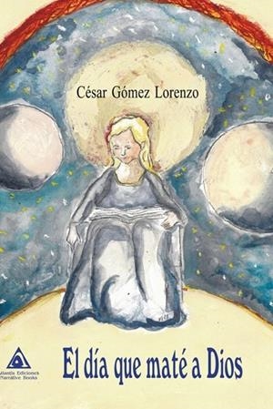 DIA QUE MATE A DIOS, EL | 9788412538564 | GOMEZ LORENZO, CESAR