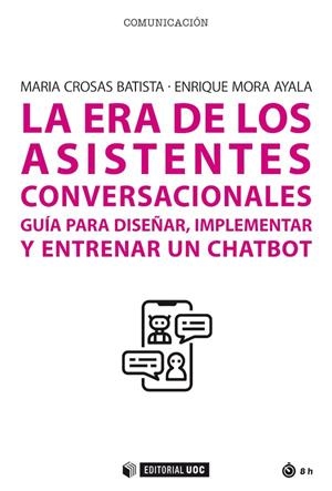 ERA DE LOS ASISTENTES CONVERSACIONALES, LA. GUIA PARA DISEÑAR | 9788491809388 | CROSAS BATISTA, MARIA