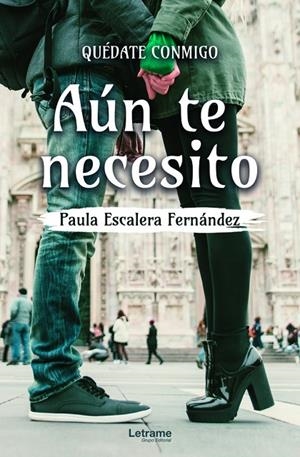QUÉDATE CONMIGO. AÚN TE NECESITO | 9788411148047 | ESCALERA FERNÁNDEZ, PAULA