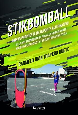 STIKBOMBALL. NUEVA PROPUESTA DE DEPORTE ALTERNATIVO... | 9788411148078 | TRAPERO HUETE, CARMELO JUAN