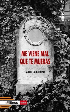 ME VIENE MAL QUE TE MUERAS | 9788418759741 | CABRERIZO BENITO, MAITE