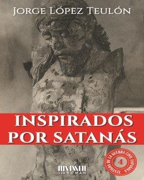 INSPIRADOS POR SATANAS | 9788417463304 | LOPEZ TEULON, JORGE