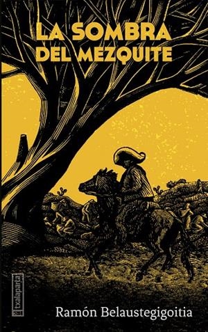 SOMBRA DEL MEZQUITE, LA | 9788418252945 | BELAUSTEGIGOITIA, RAMÓN