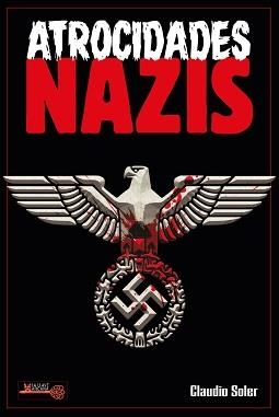 ATROCIDADES NAZIS | 9788499176772 | SOLER, CLAUDIO