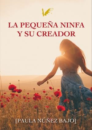 PEQUEÑA NINFA Y SU CREADOR, LA | 9788412491647 | NÚÑEZ BAJO, PAULA