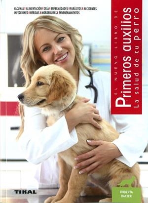 PRIMEROS AUXILIOS. LA SALUD DE TU PERRO | 9788499285153 | BAXTER, ROBERTA