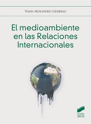 MEDIOAMBIENTE EN LAS RELACIONES INTERNACIONALES, EL | 9788413572031 | MOLINERO GERBEAU, YOAN
