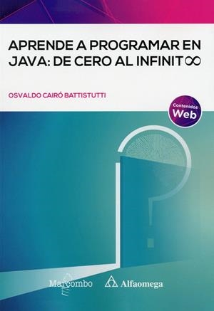APRENDE A PROGRAMAR EN JAVA DE CERO AL INFINITO | 9788426734754 | CAIRÓ BATTISTUTTI, OSVALDO