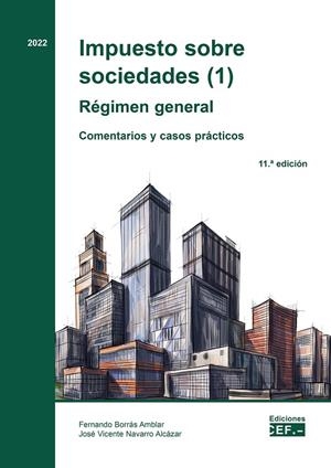 IMPUESTO SOBRE SOCIEDADES REGIMEN GENERAL (I) | 9788445443330 | BORRÁS AMBLAR, FERNANDO / NAVARRO ALCÁZAR, JOSÉ VICENTE