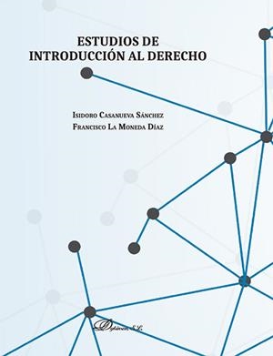 ESTUDIOS DE INTRODUCCION AL DERECHO | 9788411223171 | CASANUEVA SÁNCHEZ, ISIDORO / LA MONEDA DIAZ, FRANCISCO