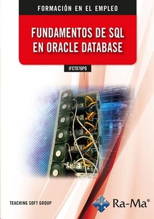 FUNDAMENTOS DE SQL EN ORACLE DATABASE | 9788418971655 | TEACHING SOFT GROUP