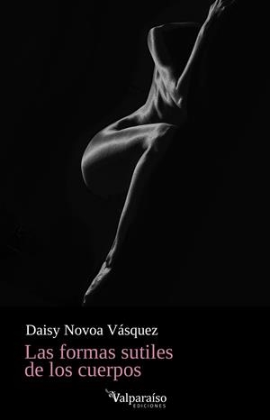 FORMAS SUTILES DE LOS CUERPOS, LAS | 9788418694974 | NOVOA VASQUEZ, DAISY