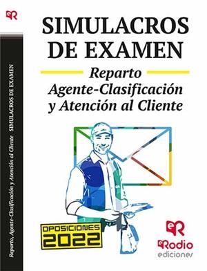 SIMULACROS DE EXAMEN. PERSONAL DE REPARTO, AGENTE-CLASIFICACIÓN Y ATENCIÓN AL CLIENTE | 9788418794476
