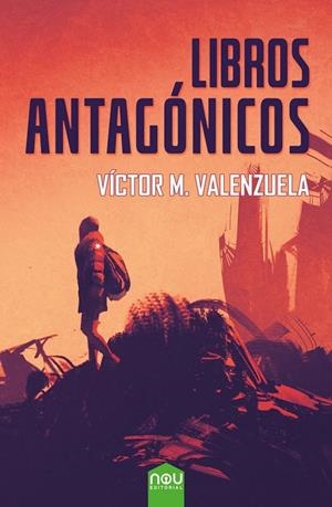 LIBROS ANTAGÓNICOS | 9788416936724 | VALENZUELA, VÍCTOR M.