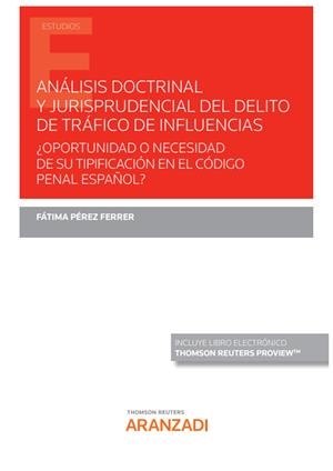 ANALISIS DOCTRINAL Y JURISPRUDENCIAL DEL DELITO DE TRAFICO DE INFLUENCIAS | 9788411245906 | PÉREZ FERRER, FÁTIMA
