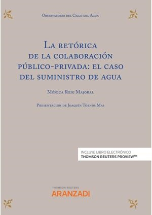 RETORICA DE LA COLABORACION PUBLICO-PRIVADA : EL CASO DEL SUMINISTRO DE AGUA EXPRESS | 9788413919799 | REIG MAJORAL , MÓNICA