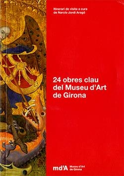24 OBRES CLAU DEL MUSEU D'ART DE GIRONA | 9788418601194 | MUSEU D'ART DE GIRONA / ARAGÓ, NARCÍS-JORDI