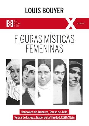 FIGURAS MÍSTICAS FEMENINAS.  HADEWIJCH DE AMBERES, TERESA DE ÁVILA, TERESA DE LISIEUX, ISABEL DE LA TRINIDAD, | 9788413391083 | BOUYER, LOUIS