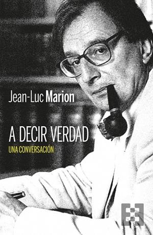 A DECIR VERDAD.  UNA CONVERSACIÓN | 9788413391090 | MARION, JEAN-LUC