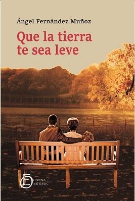 QUE LA TIERRA TE SEA LEVE | 9788412482744 | FERNÁNDEZ MUÑOZ, ANGEL