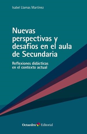 NUEVAS PERSPECTIVAS Y DESAFÍOS EN EL AULA DE SECUNDARIA | 9788419312181 | LLAMAS MARTÍNEZ, ISABEL