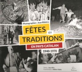 FETES ET TRADITIONS EN PAYS CATALAN 1940-1970 | 9782849743010 | RIFA, JEAN / RIBIÉRE, JEAN