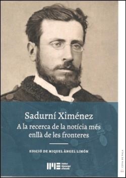 SADURNÍ XIMÉNEZ. A LA RECERCA DE LA NOTÍCIA MÉS ENLLÀ DE LES FRONTERES | 9788415291824 | LIMÓN, MIQUEL ÀNGEL