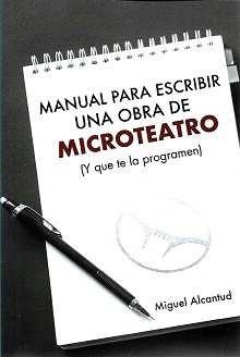 MANUAL PARA ESCRIBIR UNA OBRA DE MICROTEATRO | 9788412160659 | ALCANTUD, MIGUEL