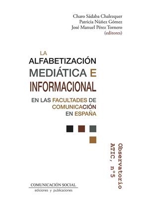 ALFABETIZACION MEDIATICA E INFORMACIONAL EN LAS FACULTADES DE COMUNICACIÓN EN ESPAÑA | 9788417600624 | SÁBADA CHALEZQUER, CHARO