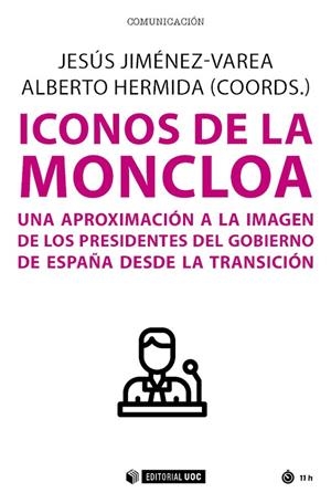 ICONOS DE LA MONCLOA UNA APROXIMACION A LA IMAGEN DE PRESIDENTES... | 9788491809500 | JIMENEZ VAREA, JESUS