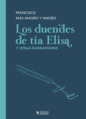 DUENDES DE TÍA ELISA Y OTRAS NARRACIONES, LOS | 9788419329004 | MAS-MAGRO MAGRO, FRANCISCO