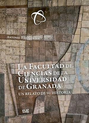 FACULTAD DE CIENCIAS DE LA UNIVERSIDAD DE GRANADA, LA | 9788433869760 | RIOS GUADIX, ANTONIO