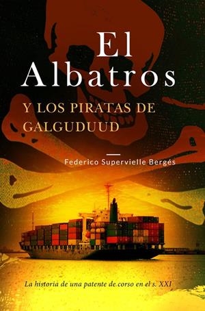 ALBATROS Y LOS PIRATAS DE GALGUDUUD, EL | 9798723008182 | SUPERVIELLE BERGES, FEDERICO