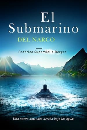 SUBMARINO DEL NARCO, EL | 9798525206731 | SUPERVIELLE BERGES, FEDERICO
