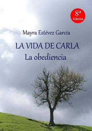VIDA DE CARLA, LA : LA OBEDIENCIA | 9788461740963 | ESTÉVEZ GARCIA, MAYRA