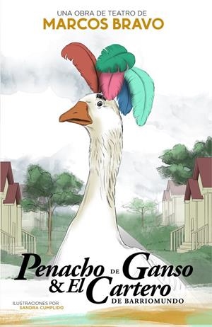 PENACHO DE GANSO Y EL CARTERO DE BARRIOMUNDO | 9798421236528 | BRAVO MUÑOZ, MARCOS