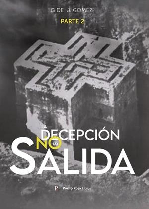 DECEPCIÓN NO HAY SALIDA PARTE 2, LA | 9788419309259 | GÓMEZ, G DE J
