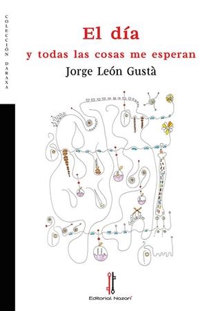DÍA Y TODAS LAS COSAS ME ESPERAN, EL | 9788419427007 | LEÓN GUSTÀ, JORGE