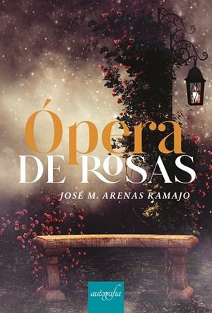 ÓPERA DE ROSAS | 9788419300201 | ARENAS RAMAJO, JOSÉ R.