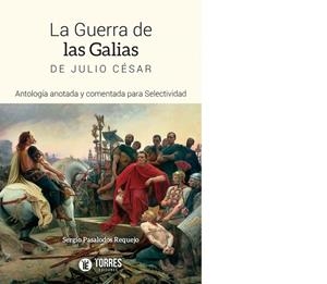 GUERRA DE LAS GALIAS DE JULIO CÉSAR, LA | 9788418839665 | PASALODOS, SERGIO