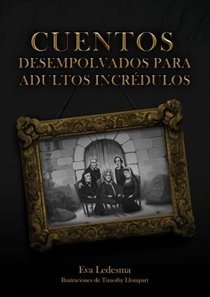 CUENTOS DESEMPOLVADOS PARA ADULTOS INCRÉDULOS | 9788409344994 | LLOMPART COLLINS,TIMOTHY / LEDESMA ALFA