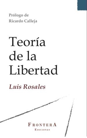 TEORÍA DE LA LIBERTAD | 9788409350964 | ROSALES CAMACHO, LUIS