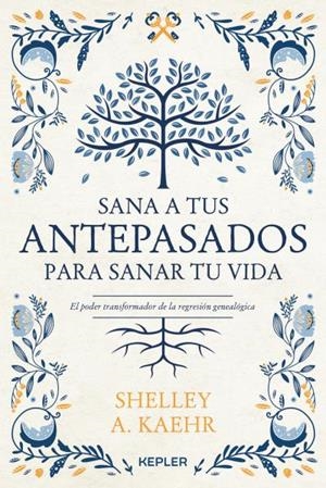SANA A TUS ANTEPASADOS PARA SANAR TU VIDA | 9788416344673 | KAEHR, SHELLEY A.