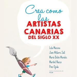 CREA COMO LAS ARTISTAS CANARIAS DEL SIGLO XX | 9788409390236 | VIERA, CYNTHIA / SAN JOSE, PABLO