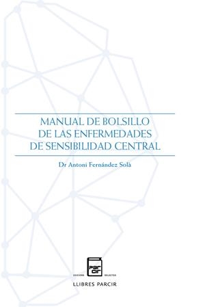 MANUAL DE BOLSILLO DE LAS ENFERMEDADES DE SENSIBILIDAD CENTRAL | 9788418849381 | FERNANDEZ SOLA, ANTONI